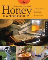 The Backyard Beekeeper's Honey Handbook