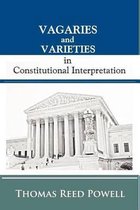 Vagaries and Varieties in Constitutional Interpretation