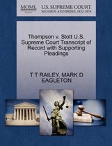 Thompson V. Stott U.S. Supreme Court Transcript of Record with Supporting Pleadings