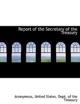 Report of the Secretary of the Treasury