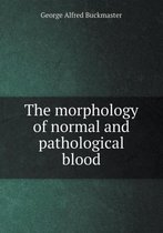 The Morphology of Normal and Pathological Blood