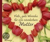 Viele gute Wünsche für eine wunderbare Mutter