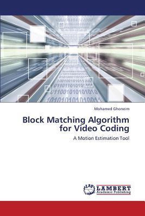 Block Matching Algorithm for Video Coding 9783659422331 Ghoneim Mohamed Boeken bol
