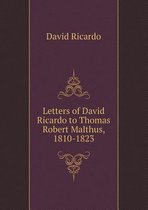 Letters of David Ricardo to Thomas Robert Malthus, 1810-1823