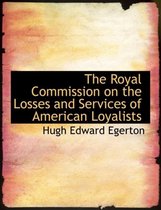 The Royal Commission on the Losses and Services of American Loyalists