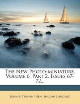 The New Photo-Miniature, Volume 6, Part 2, Issues 67-72...