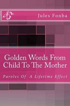 Golden Words From Child To The Mother