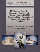 McPherson Bros Co V. Okanogan-Douglas Inter-County Bridge Co U.S. Supreme Court Transcript of Record with Supporting Pleadings