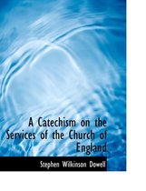 A Catechism on the Services of the Church of England