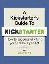A Kickstarter's Guide to Kickstarter