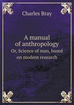 A manual of anthropology Or, Science of man, based on modern research