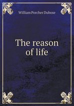 The reason of life