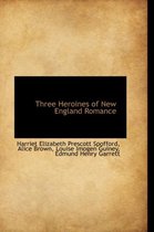 Three Heroines of New England Romance