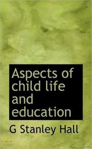 Aspects of Child Life and Education