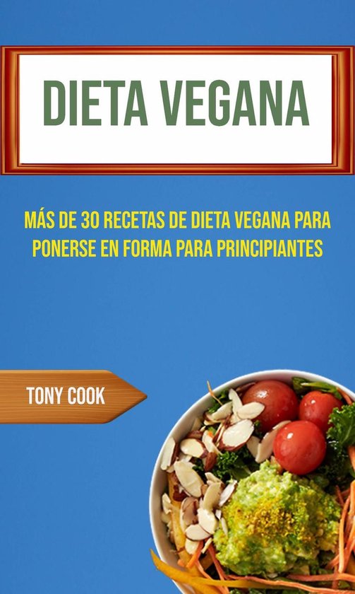 Recetas Veganas - Dieta Vegana : Más De 30 Recetas De Dieta Vegana Para  Ponerse En... 