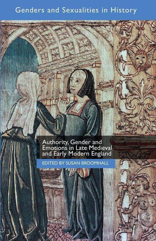 Genders And Sexualities In History Authority Gender And Emotions In Late Medieval