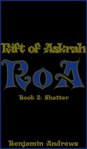 Rift of Askrah 2 - Rift of Askrah Book 2: Shatter