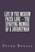 Life in the Medium Paced Lane the Sporting Memoir of a Journeyman