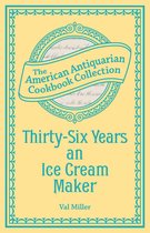 American Antiquarian Cookbook Collection - Thirty-Six Years an Ice Cream Maker