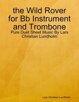 the Wild Rover for Bb Instrument and Trombone - Pure Duet Sheet Music By Lars Christian Lundholm