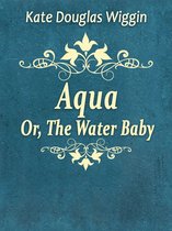 Aqua; Or, The Water Baby