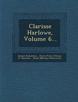 Clarisse Harlowe, Volume 6...