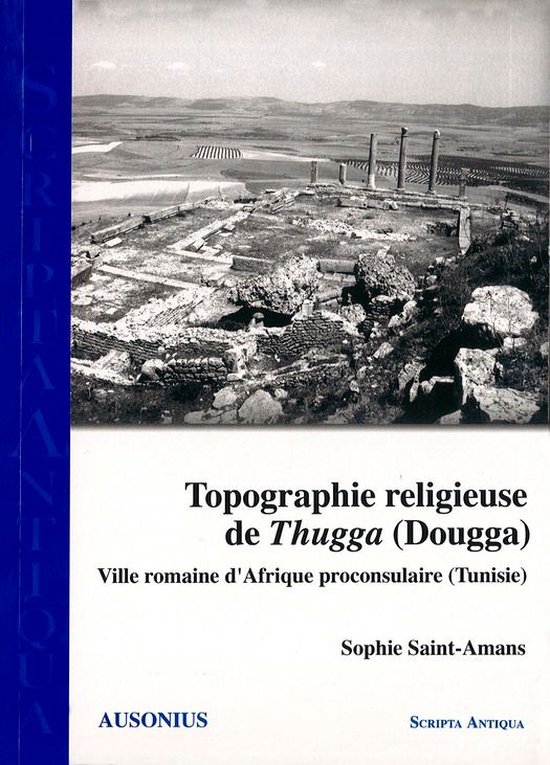 Scripta Antiqua - Topographie religieuse de Thugga (Dougga) - cover