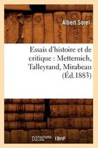 Histoire- Essais d'Histoire Et de Critique: Metternich, Talleyrand, Mirabeau, (�d.1883)