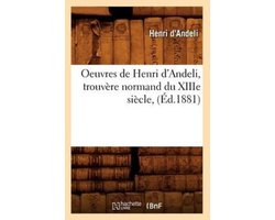 Litterature- Oeuvres de Henri d'Andeli, Trouvère Normand Du Xiiie Siècle, (Éd.1881)