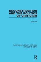 Routledge Library Editions: Literary Theory - Deconstruction and the Politics of Criticism