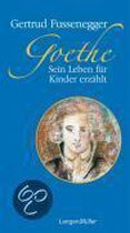 Goethe. Sein Leben für Kinder erzählt