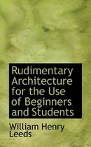 Rudimentary Architecture for the Use of Beginners and Students