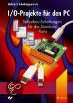 I O-Projekte für den PC. Mit CD-ROM: Selbstbau-Schaltung... | Book