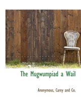 The Mugwumpiad a Wail
