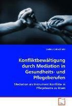 Konfliktbewältigung durch Mediation in Gesundheits-und Pflegeberufen