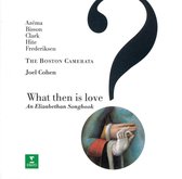 What then is love? / Cohen, Boston Camerata