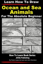 Learn to Draw 3 - Learn How to Draw Portraits of Ocean And Sea Animals in Pencil For the Absolute Beginner