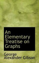 An Elementary Treatise on Graphs