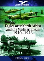 Eagles Over North Africa and the Mediterranean 1940-1943