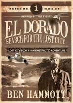 The Lost City 1 - El Dorado - Book 1 - Search for the Lost City: An Unexpected Adventure