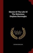 Sketch of the Life of the Notorious Stephen Burroughs