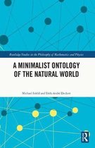 Routledge Studies in the Philosophy of Mathematics and Physics-A Minimalist Ontology of the Natural World