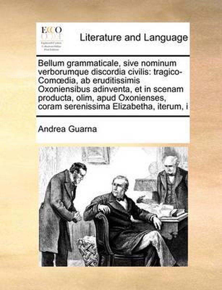 Bellum grammaticale, sive nominum verborumque discordia civilis - Andrea Guarna