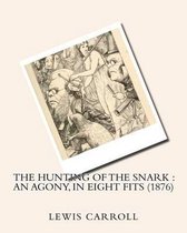 The hunting of the snark: an agony, in eight fits (1876)by