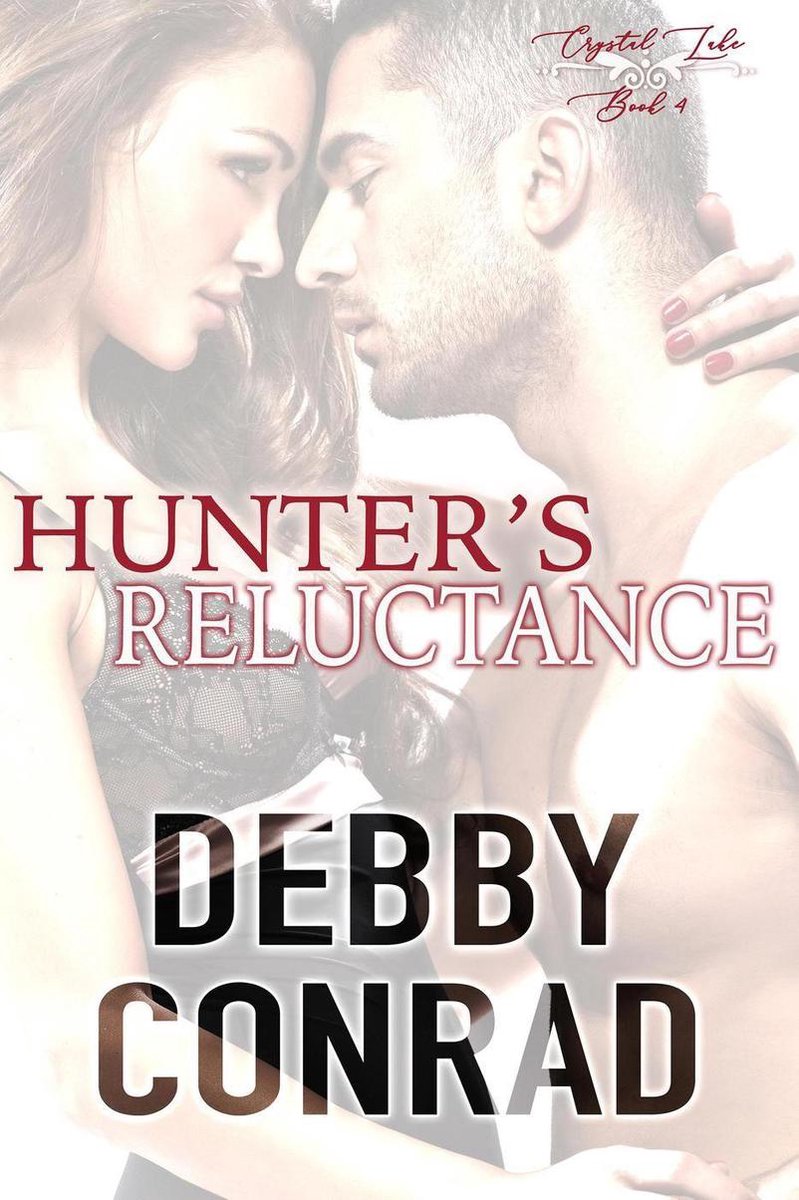 The Crystal Lake series 4 - Hunter's Reluctance - Debby Conrad