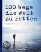 100 Wege die Welt zu retten | Tell, Johan | Book