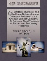 A. J. Waldock, Trustee of and for the Home Builders Lumber Company, Petitioner, V. the Choctaw Lumber Company. U.S. Supreme Court Transcript of Record with Supporting Pleadings