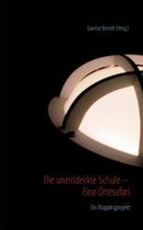 Die Unentdeckte Schule - Eine Ortesafari