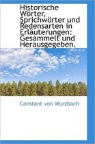 Historische W Rter, Sprichw Rter Und Redensarten in Erl Uterungen