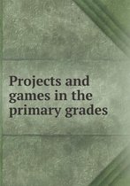 Projects and games in the primary grades